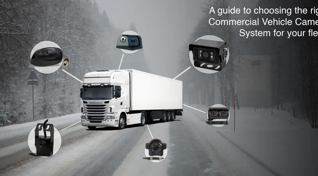 Choosing the Right Commercial Vehicle Camera System for You
