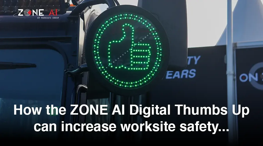 How the ZONE AI Digital Thumbs Up Boosts Worksite Safety