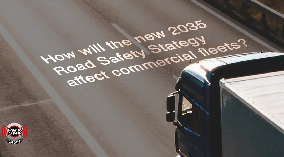 What could the new Road Safety Strategy mean for commercial fleets?