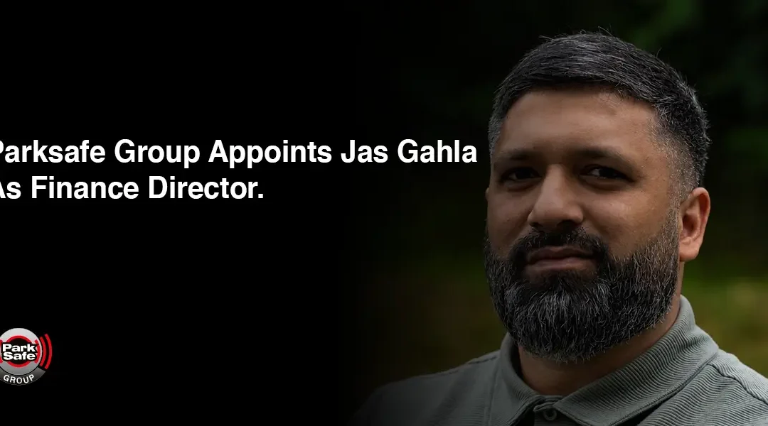 Parksafe Group Appoints Jas Gahla as Finance Director.